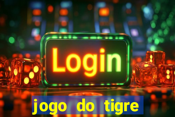 jogo do tigre plataforma chinesa